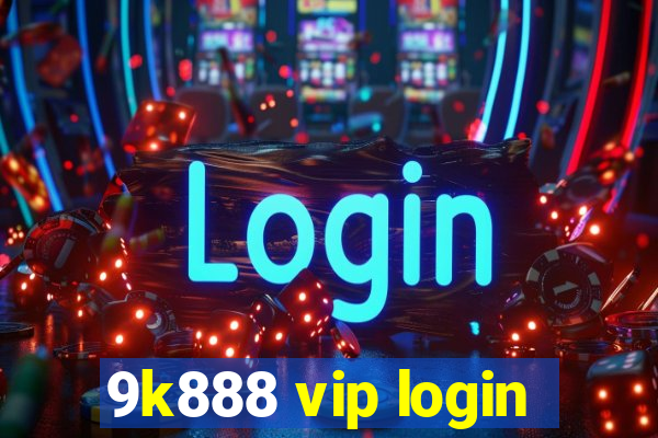 9k888 vip login